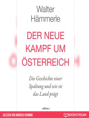 cover image of Der neue Kampf um Österreich--Die Geschichte einer Spaltung und wie sie das Land prägt
